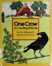 book cover of One crow : a counting rhyme by Jim Aylesworth