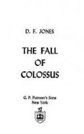 book cover of The Fall of Colossus by Dennis Feltham Jones