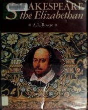 book cover of Shakespeare: The Elizabethan by A. L. Rowse