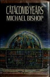 book cover of Catacomb Years by Michael Bishop