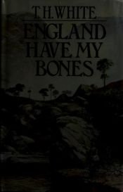 book cover of England Have My Bones by ที. เอช. ไวท์