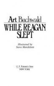 book cover of While Reagan Slept by Art Buchwald