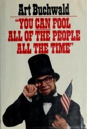 book cover of "You can fool all of the people all the time" by Art Buchwald