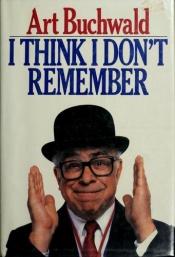 book cover of I think I don't remember by Art Buchwald