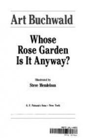 book cover of Whose rose garden is it anyway? by Art Buchwald