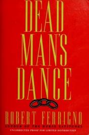 book cover of Dead Mans Dance by Robert Ferrigno