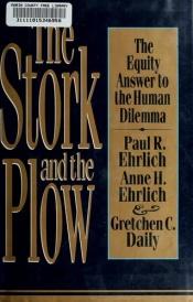 book cover of The stork and the plow by Professor Paul R. Ehrlich