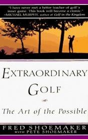 book cover of Extraordinary Golf by Fred Shoemaker