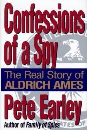 book cover of Confessions of a spy by Pete Earley
