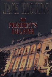 book cover of The president's daughter by Jack Higgins