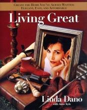 book cover of Living great by Linda Dano