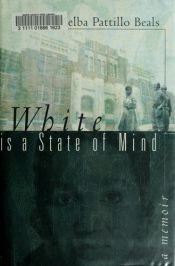 book cover of White Is a State of Mind: A Memoir by Melba Pattillo Beals