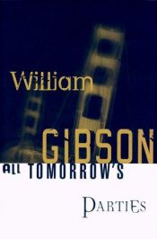 book cover of All Tomorrow's Parties by William Gibson