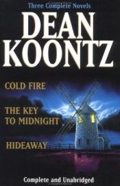 book cover of Koontz: Three Complete Novels: Cold Fire; Hideaway; The Key to Midnight by דין קונץ