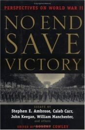 book cover of No End Save Victory: Perspectives on World War II by Various