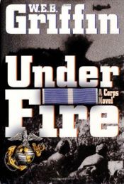 book cover of Under Fire by W. E. B. Griffin