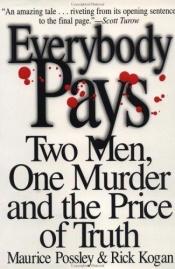 book cover of Everybody Pays: Two Men, One Murder and the Price of Truth by Maurice Possley