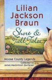 book cover of Short and Tall Tales: Moose County Legends Collected By James Mackintosh Qwilleran by リリアン・J・ブラウン