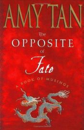 book cover of The opposite of fate by آمي تان