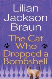 book cover of The Cat Who Dropped a Bombshell by Lilian Jackson Braun