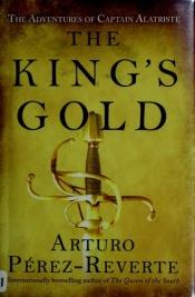 book cover of The King's Gold by Arturo Pérez-Reverte