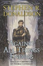 book cover of Against All Things Ending by Стивен Дональдсон