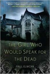 book cover of The girl who would speak for the dead by Paul Elwork