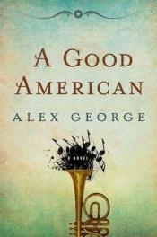 book cover of A Good American by Alex George