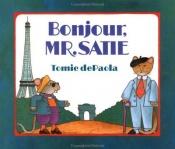 book cover of Bonjour, Mr. Satie by Tomie dePaola