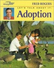 book cover of Let's Talk About It: Adoption by Фред Роджерс