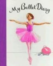 book cover of My Ballet Diary by Rachel Isadora