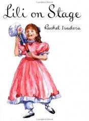 book cover of Lili on Stage by Rachel Isadora