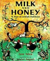 book cover of Milk and Honey: A Year of Jewish Holidays by Jane Yolen