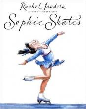 book cover of Sophie skates by Rachel Isadora