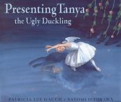 book cover of Presenting Tanya, the Ugly Duckling (Picture Books) by Patricia Lee Gauch