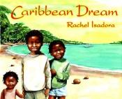 book cover of Caribbean Dream by Rachel Isadora