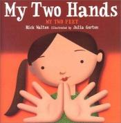 book cover of My Two Hands, My Two Feet by Rick Walton