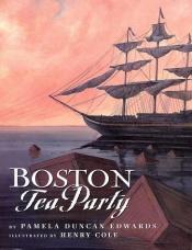 book cover of Boston Tea Party by Pamela Duncan Edwards