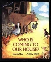 book cover of Who Is Coming to Our House by Joseph Slate