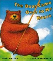 book cover of The Bear Came Over to My House by Rick Walton