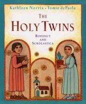 book cover of The holy twins Benedict and Scholastica by Kathleen Norris