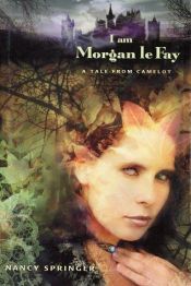 book cover of Ich, Morgan le Fay by Nancy Springer