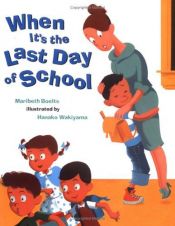 book cover of When It's the Last Day Of School by Maribeth Boelts