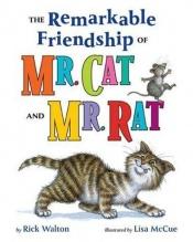 book cover of The Remarkable Friendship of Mr. Cat and Mr. Rat by Rick Walton