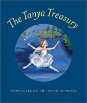 book cover of The Tanya treasury by Patricia Lee Gauch