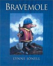 book cover of Bravemole by Lynne Jonell