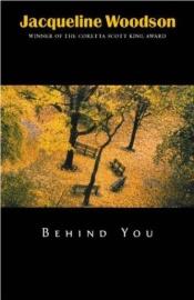 book cover of Behind you by Jacqueline Woodson