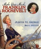 book cover of Make Your Mark, Franklin Roosevelt by Judith St. George