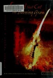 book cover of The Sword That Cut the Burning Grass by Dorothy Hoobler