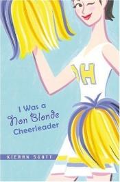 book cover of I was a Non Blonde Cheerleader by Kieran Scott